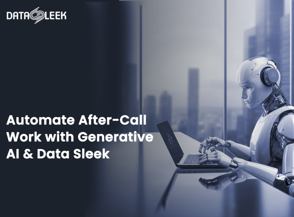 after-call work with generative AI and Data Sleek