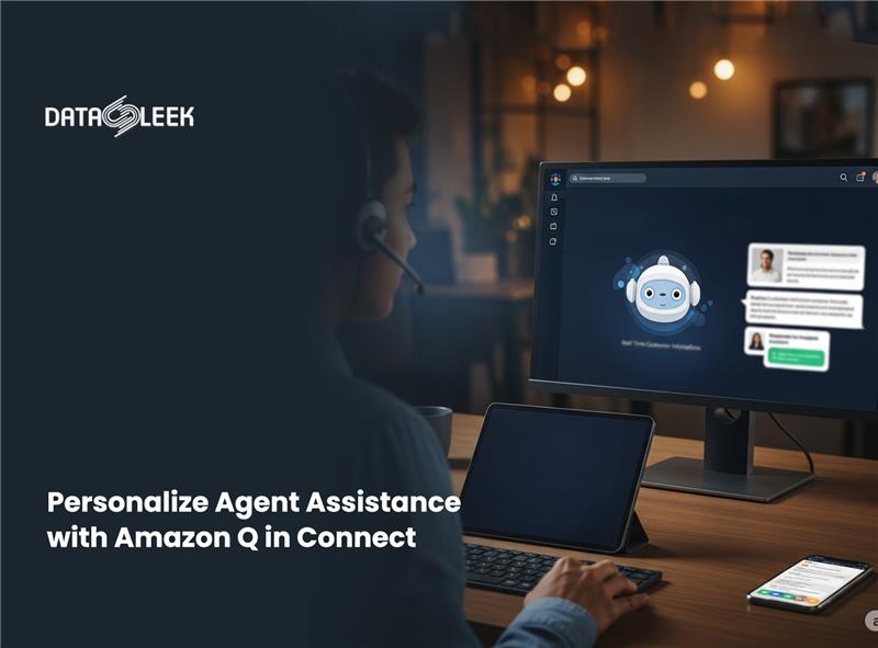 Why Personalized Agent Support with Amazon Q in Connect Matters