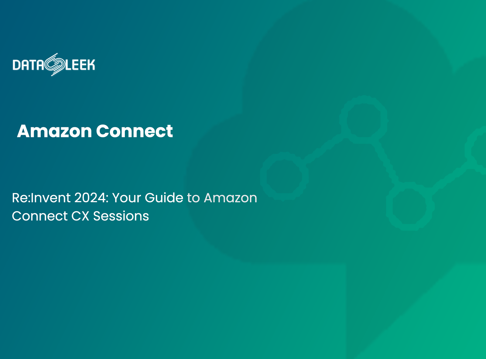 re:Invent 2024: Your Guide to Amazon Connect CX Sessions