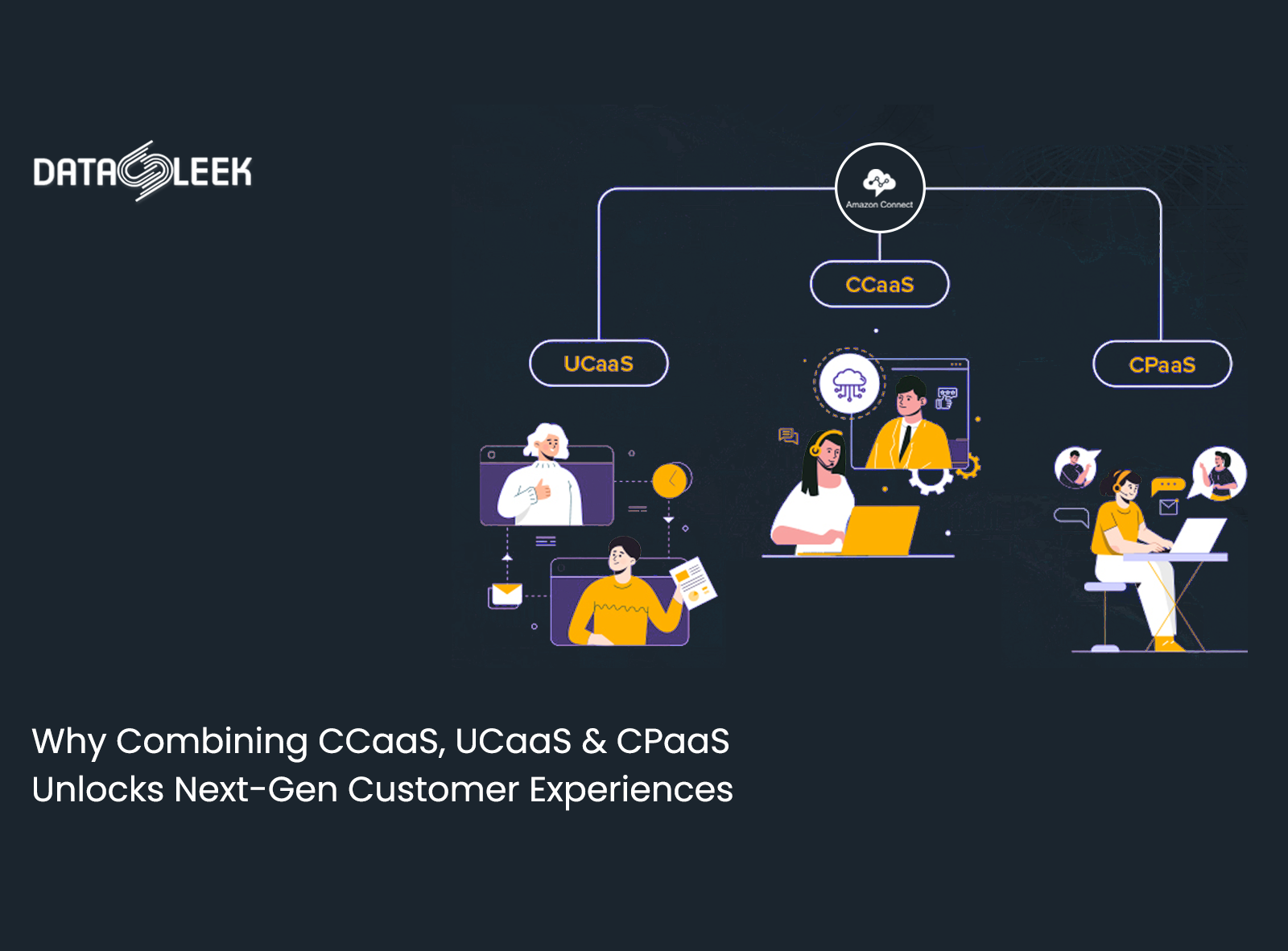 Why Combining CCaaS, UCaaS & CPaaS Unlocks Next-Gen Customer Experiences