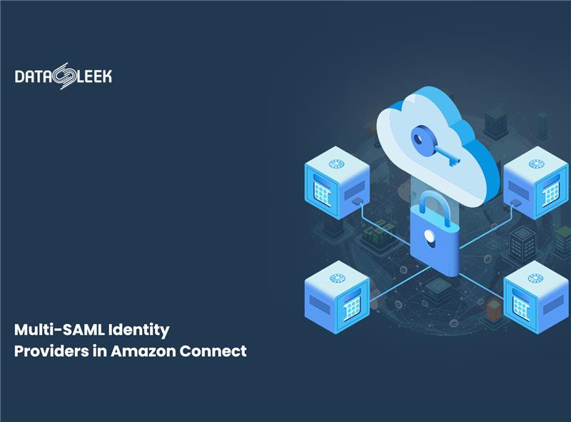 Use Multiple SAML Identity Providers in One Amazon Connect Instance: A Complete 2025 Guide