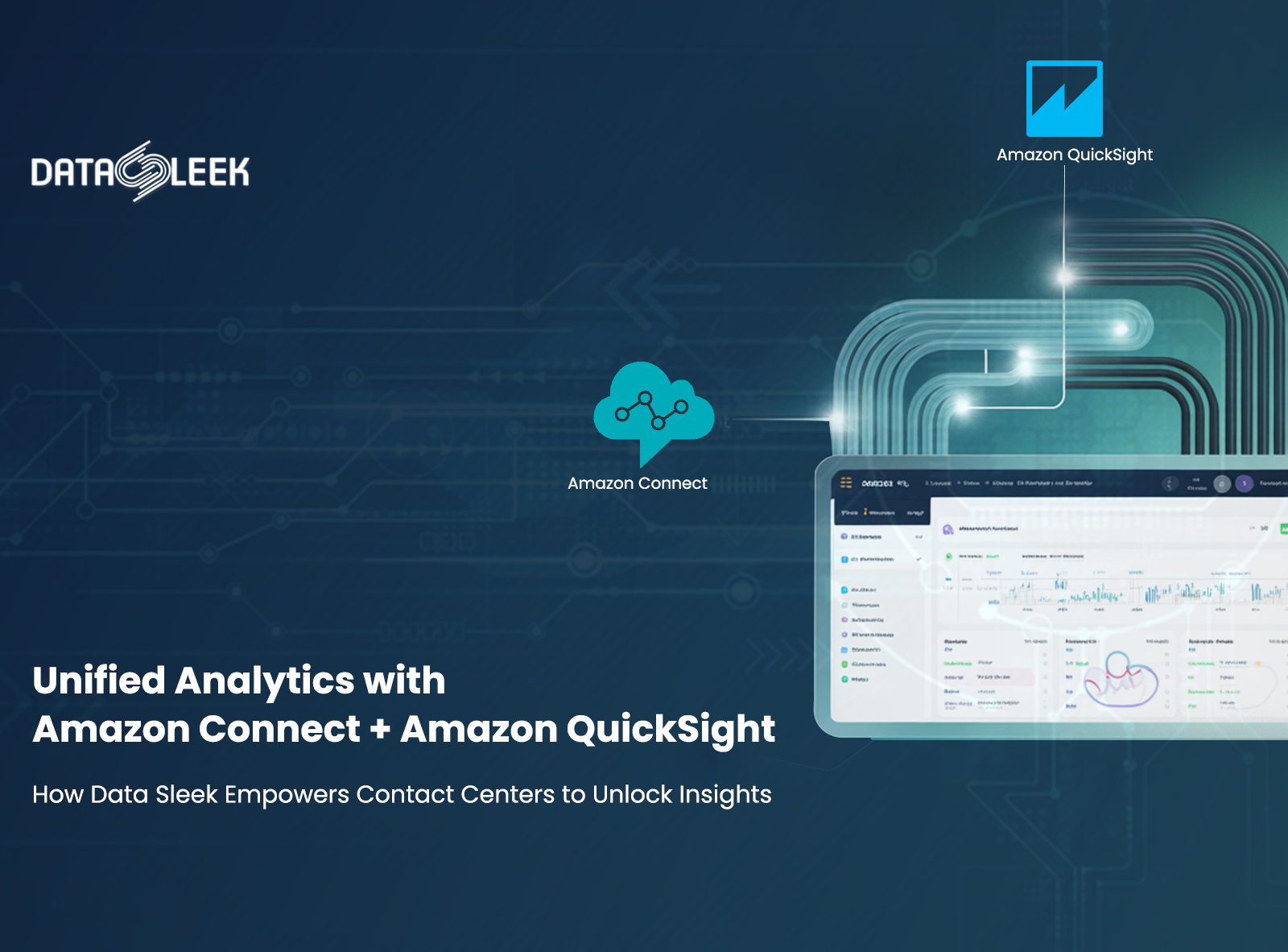 Unified Analytics with Amazon Connect + Amazon QuickSight: How Data Sleek Empowers Contact Centers to Unlock Insights