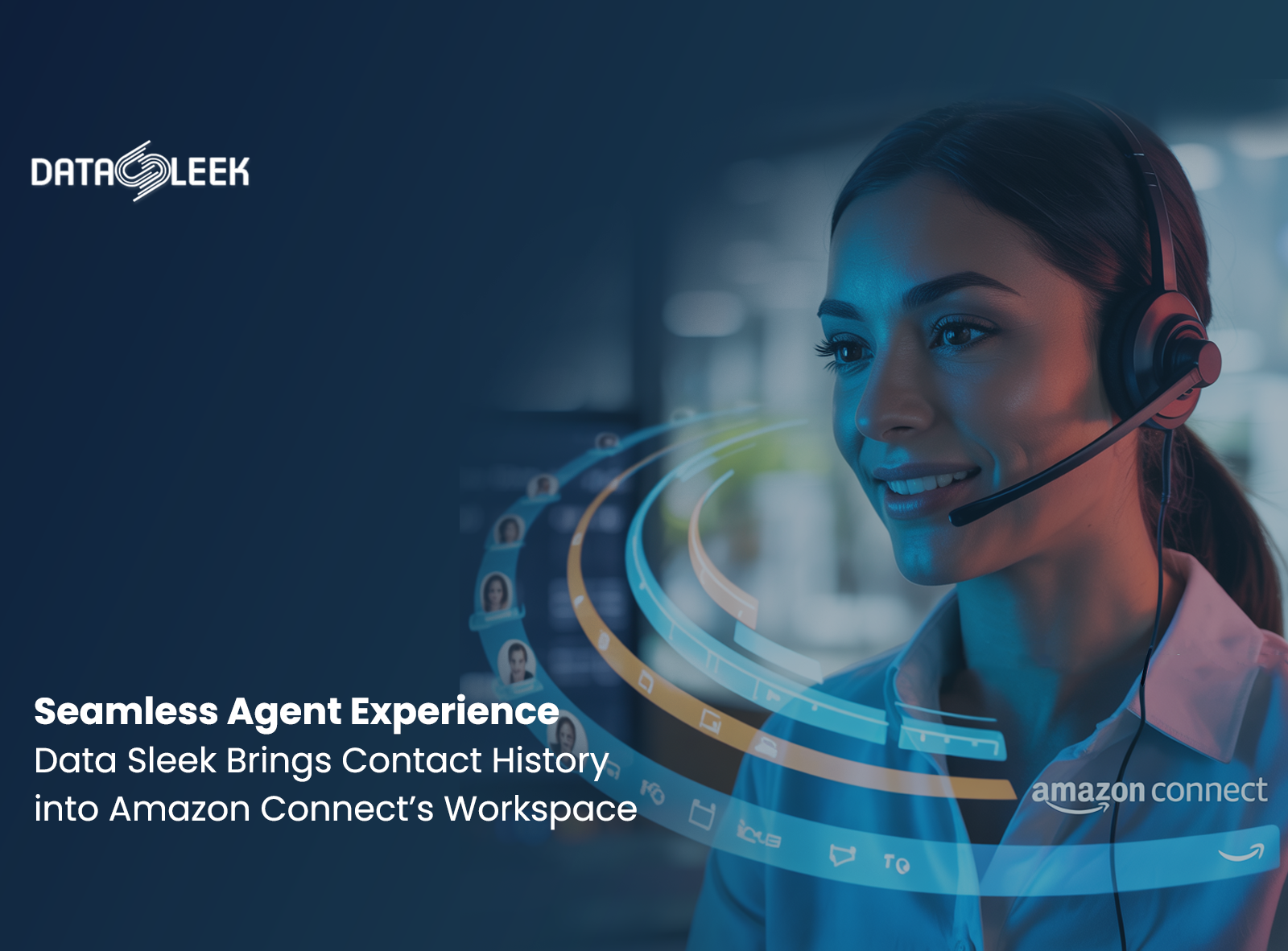Seamless Agent Experience: Data Sleek Brings Contact History into Amazon Connect’s Workspace