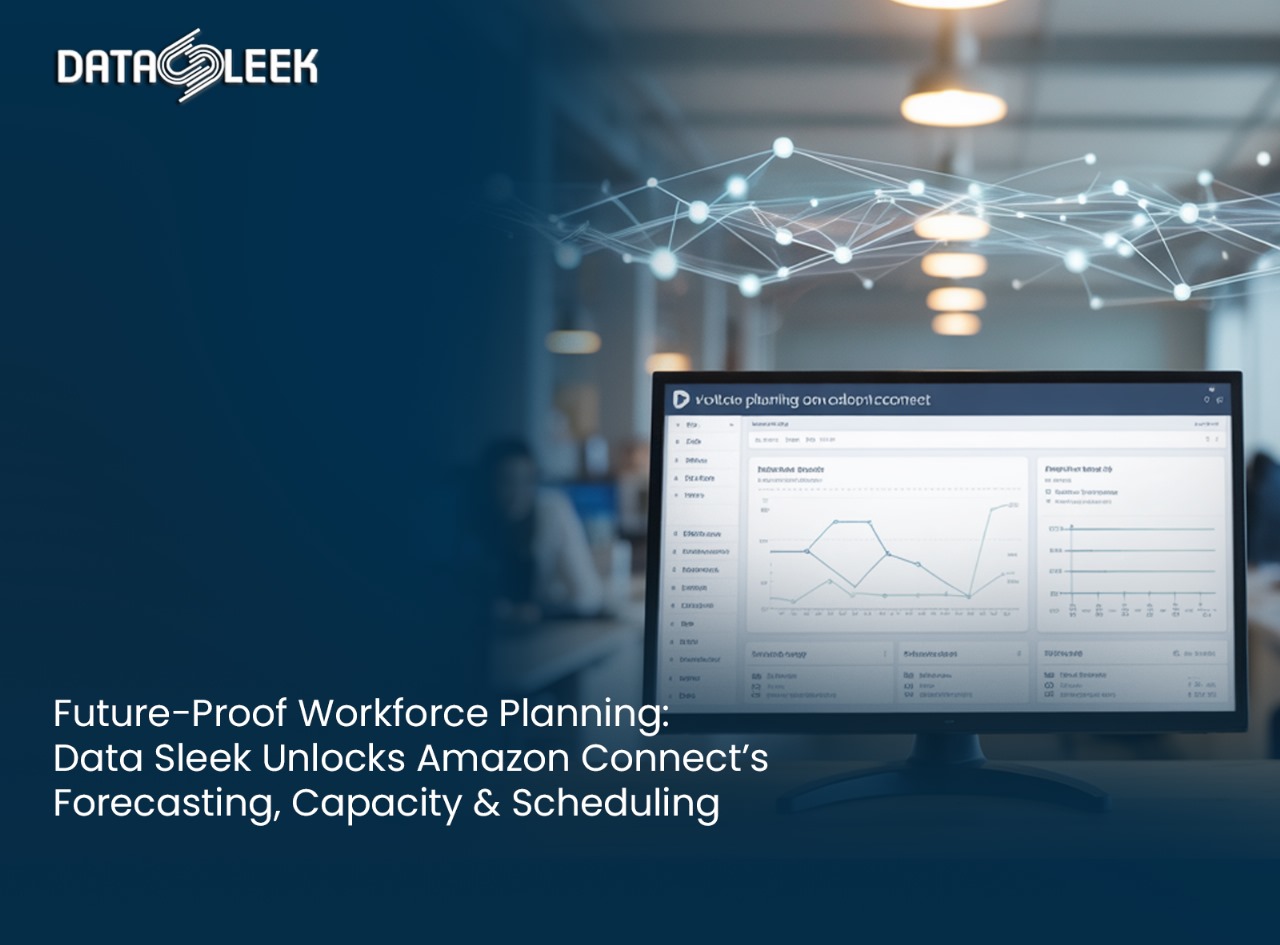 Future-Proof Workforce Planning: How Data Sleek Unlocks Amazon Connect’s Forecasting, Capacity & Scheduling