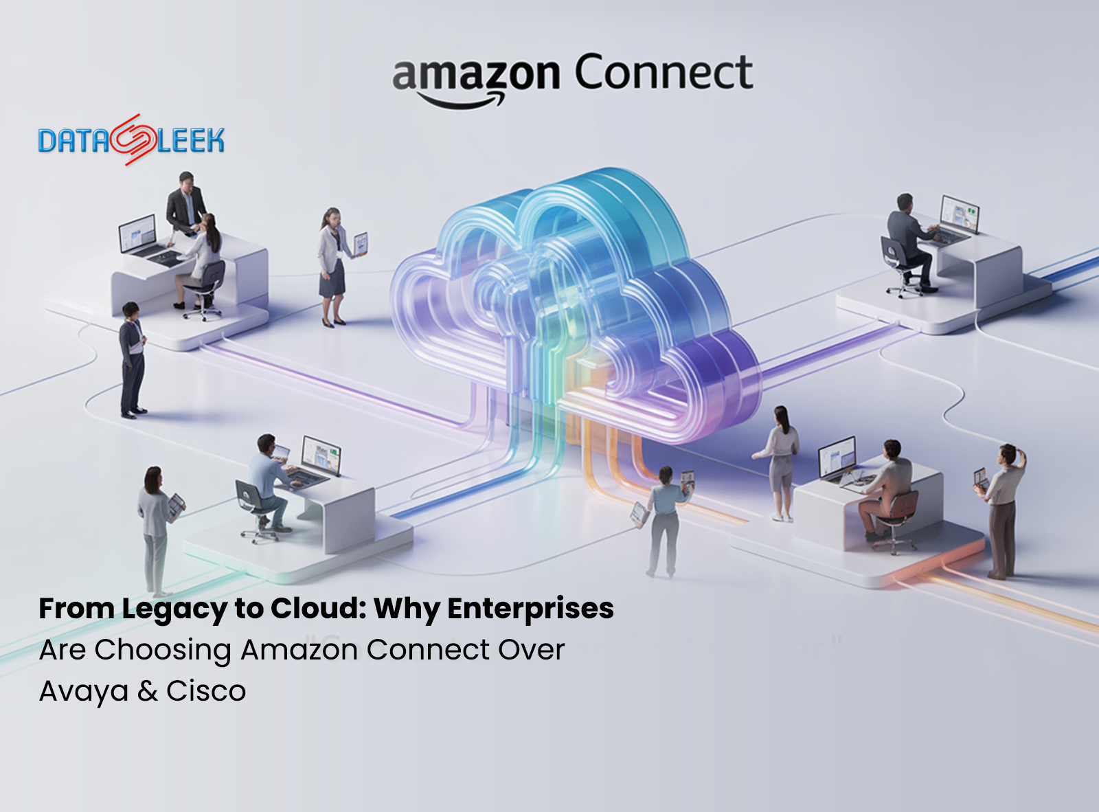 From Legacy to Cloud: Why Enterprises Are Choosing Amazon Connect Over Avaya & Cisco